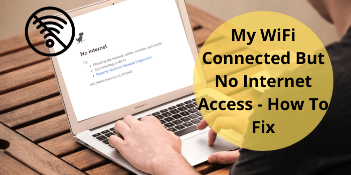 My WiFi Connected But No Internet Access - How To Fix [Solved]